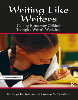 Writing Like Writers Guiding Elementary Children Through a Writer's Workshop  9781593630003 Front Cover