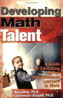 Developing Math Talent A Guide for Educating Gifted and Advanced Learners in Math  9781593631598 Front Cover
