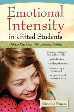 Emotional Intensity in Gifted Students Helping Kids Cope with Explosive Feelings  9781593634902 Front Cover