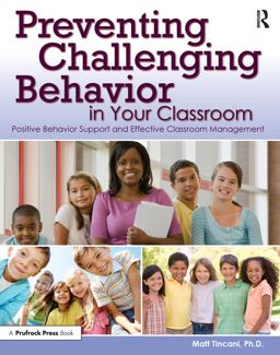 Preventing Challenging Behavior in Your Classroom Positive Behavior Support and Effective Classroom Management  9781593637187 Front Cover