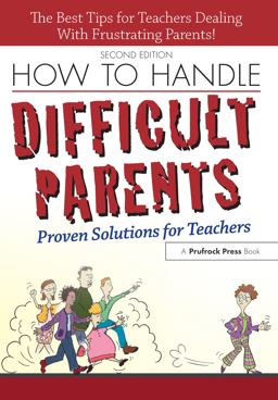 How to Handle Difficult Parents Proven Solutions for Teachers 2nd 9781593639587 Front Cover
