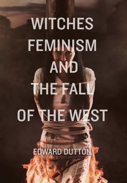 Witches, Feminism, and the Fall of the West Witches, Feminism, and the Fall of the West
