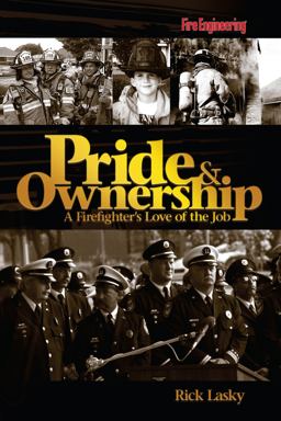 Pride and Ownership A Firefighter's Love of the Job  9781593700782 Front Cover