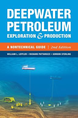 Deepwater Petroleum Exploration &amp; Production A Nontechnical Guide 2nd 9781593702533 Front Cover