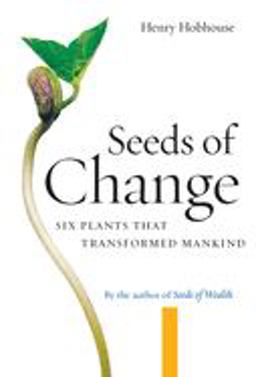 Seeds of Change Six Plants That Transformed Mankind  9781593760496 Front Cover