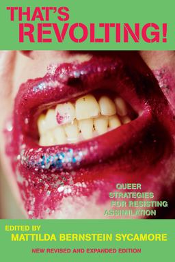 That's Revolting! Queer Strategies for Resisting Assimilation 2nd 9781593761950 Front Cover