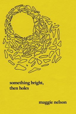 Something Bright, Then Holes Poems  9781593762308 Front Cover