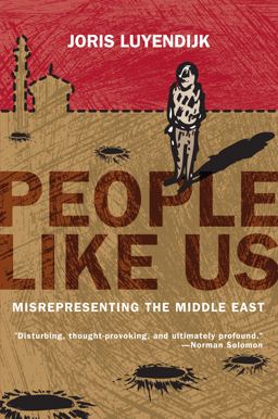 People Like Us Misrepresenting the Middle East  9781593762568 Front Cover