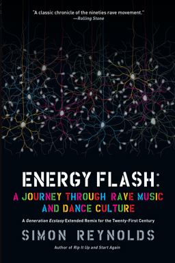 Energy Flash A Journey Through Rave Music and Dance Culture  9781593764074 Front Cover