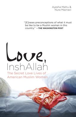 Love, InshAllah The Secret Love Lives of American Muslim Women  9781593764289 Front Cover