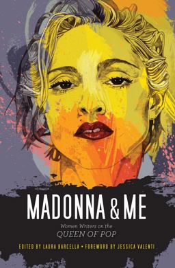 Madonna and Me Women Writers on the Queen of Pop  9781593764296 Front Cover