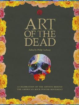 Art of the Dead A Celebration of the Artists Behind the American Rock Poster Movement  9781593765026 Front Cover