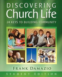 Discovering Church Life 24 Keys to Building Community  9781593830403 Front Cover