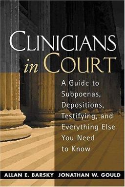 Clinicians in Court A Guide to Subpoenas, Depositions, Testifying, and Everything Else You Need to Know  9781593850166 Front Cover