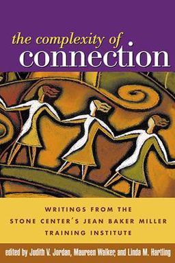 Complexity of Connection Writings from the Stone Center's Jean Baker Miller Training Institute  9781593850258 Front Cover
