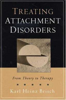 Treating Attachment Disorders From Theory to Therapy  9781593850449 Front Cover
