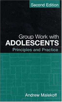 Group Work with Adolescents, Second Edition Principles and Practice 2nd 9781593850692 Front Cover