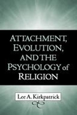 Attachment, Evolution, and the Psychology of Religion  9781593850883 Front Cover