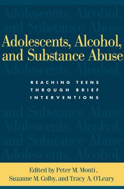 Adolescents, Alcohol, and Substance Abuse Reaching Teens Through Brief Interventions  9781593850906 Front Cover