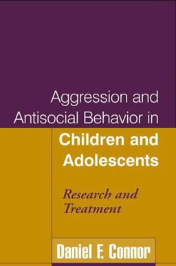 Aggression and Antisocial Behavior in Children and Adolescents Research and Treatment  9781593850913 Front Cover
