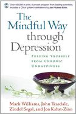 Mindful Way Through Depression Freeing Yourself from Chronic Unhappiness  9781593851286 Front Cover