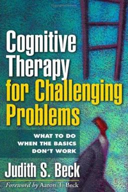 Cognitive Therapy for Challenging Problems What to Do When the Basics Don't Work  9781593851958 Front Cover