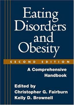 Eating Disorders and Obesity A Comprehensive Handbook 2nd 9781593852368 Front Cover