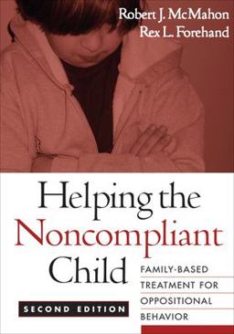 Helping the Noncompliant Child Family-Based Treatment for Oppositional Behavior 2nd 9781593852412 Front Cover