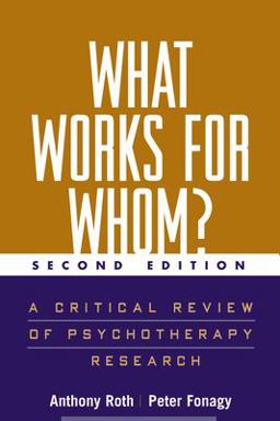 What Works for Whom?, Second Edition A Critical Review of Psychotherapy Research 2nd 9781593852726 Front Cover