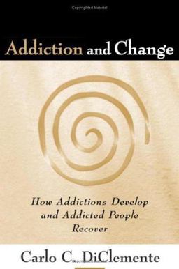 Addiction and Change How Addictions Develop and Addicted People Recover  9781593853440 Front Cover