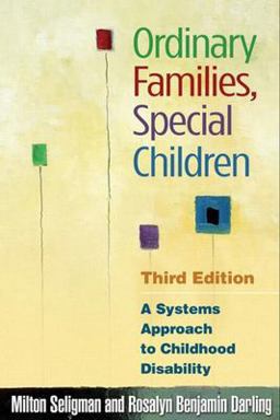 Ordinary Families, Special Children A Systems Approach to Childhood Disability 3rd 9781593853624 Front Cover