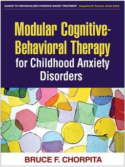 Modular Cognitive-Behavioral Therapy for Childhood Anxiety Disorders  9781593853631 Front Cover