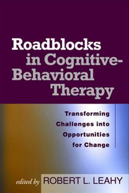 Roadblocks in Cognitive-Behavioral Therapy Transforming Challenges into Opportunities for Change  9781593853730 Front Cover