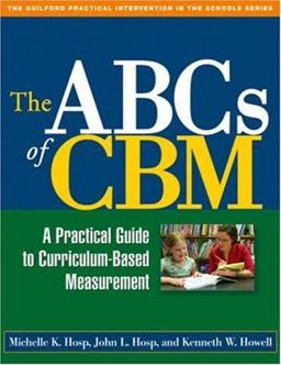 ABCs of CBM A Practical Guide to Curriculum-Based Measurement  9781593853990 Front Cover
