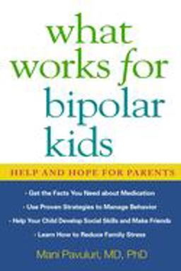 What Works for Bipolar Kids Help and Hope for Parents  9781593854072 Front Cover
