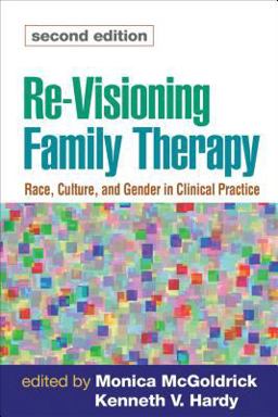 Re-Visioning Family Therapy, Second Edition Race, Culture, and Gender in Clinical Practice 2nd 9781593854270 Front Cover