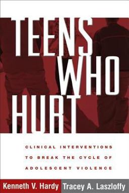 Teens Who Hurt Clinical Interventions to Break the Cycle of Adolescent Violence  9781593854409 Front Cover