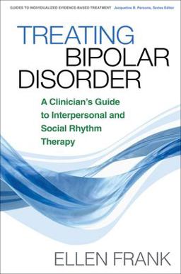 Treating Bipolar Disorder A Clinician's Guide to Interpersonal and Social Rhythm Therapy  9781593854652 Front Cover