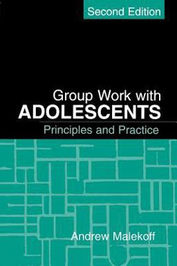 Group Work with Adolescents, Second Edition Principles and Practice 2nd 9781593854669 Front Cover