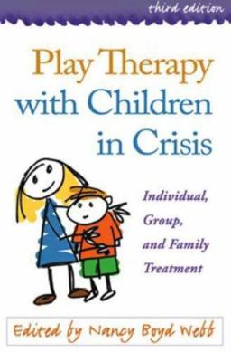 Play Therapy with Children in Crisis Individual, Group, and Family Treatment 3rd 9781593854959 Front Cover