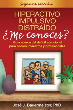 Hiperactivo, Impulsivo, Distraï¿½do ï¿½Me Conoces? Guï¿½a Acerca Del Dï¿½ficit Atencional para Padres, Maestros y Profesionales 2nd 9781593855994 Front Cover