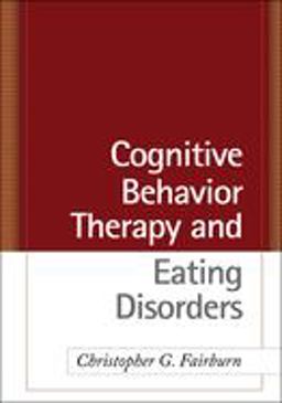 Cognitive Behavior Therapy and Eating Disorders  9781593857097 Front Cover
