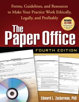 Paper Office, Fourth Edition Forms, Guidelines, and Resources to Make Your Practice Work Ethically, Legally, and Profitably 4th 9781593858353 Front Cover