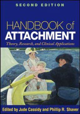 Handbook of Attachment, Second Edition Theory, Research, and Clinical Applications 2nd 9781593858742 Front Cover