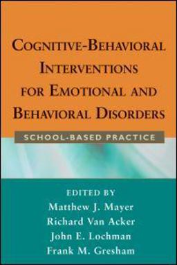 Cognitive-Behavioral Interventions for Emotional and Behavioral Disorders School-Based Practice  9781593859763 Front Cover