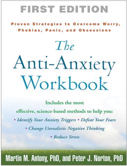 Anti-Anxiety Workbook Proven Strategies to Overcome Worry, Phobias, Panic, and Obsessions  9781593859930 Front Cover