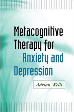 Metacognitive Therapy for Anxiety and Depression  9781593859947 Front Cover