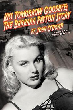 Kiss Tomorrow Goodbye The Barbara Payton Story  9781593930639 Front Cover