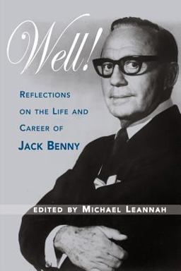 Well! Reflections on the Life and Career of Jack Benny  9781593931018 Front Cover
