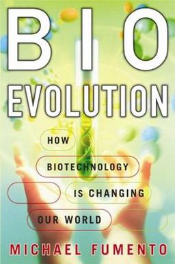 Bioevolution How Biotechnology Is Changing Our World  9781594030574 Front Cover